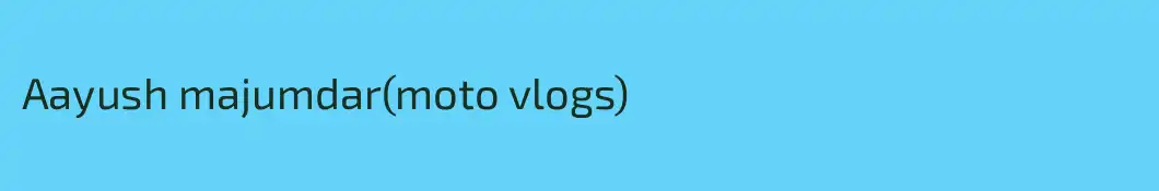 Aayush majumdar(moto vlogs)
